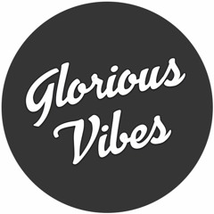 Glorious Vibes