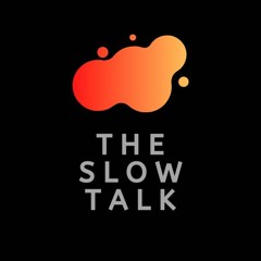 The Slow Talk Podcast