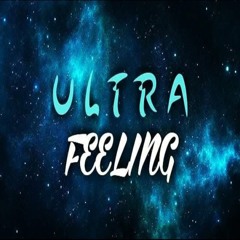 Ultra Feeling ✪
