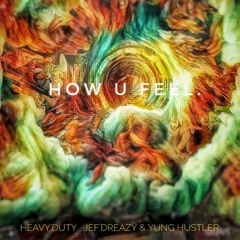 Jef'Dreazy, Yung Hustler & Heavy Duty