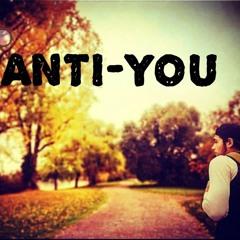ANTI-YOU