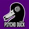 Psycho Duck