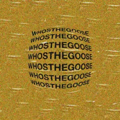 whosthegoose