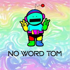 No Word Tom