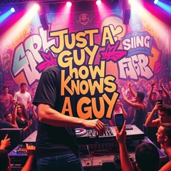 JUSTAGUYWHOKNOWSAGUY