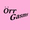 OrrGasms