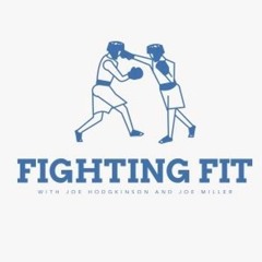 Fighting Fit with Joe Hodgkinson and Joe Miller