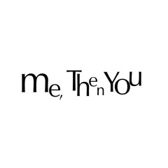 me, then you