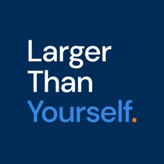Larger Than Yourself