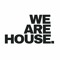 WE ARE HOUSE