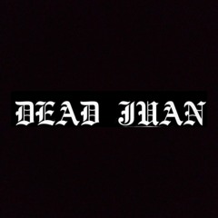 DEAD JUAN