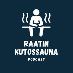 Raatin Kutossauna podcast