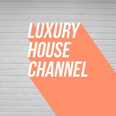 Luxury House Channel
