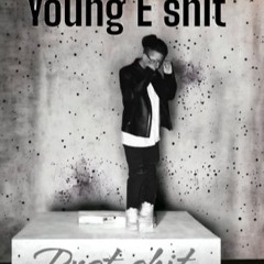 Young E shit