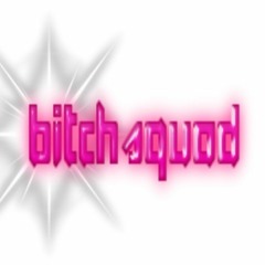 bitch squad