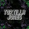 Tortilla Jones
