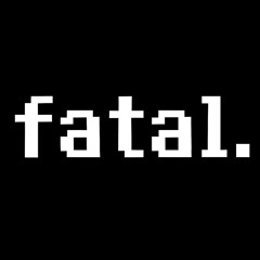 Fatal