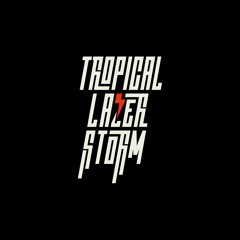 Tropical Lazer Storm