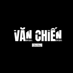 V Ă N   C H I Ế N