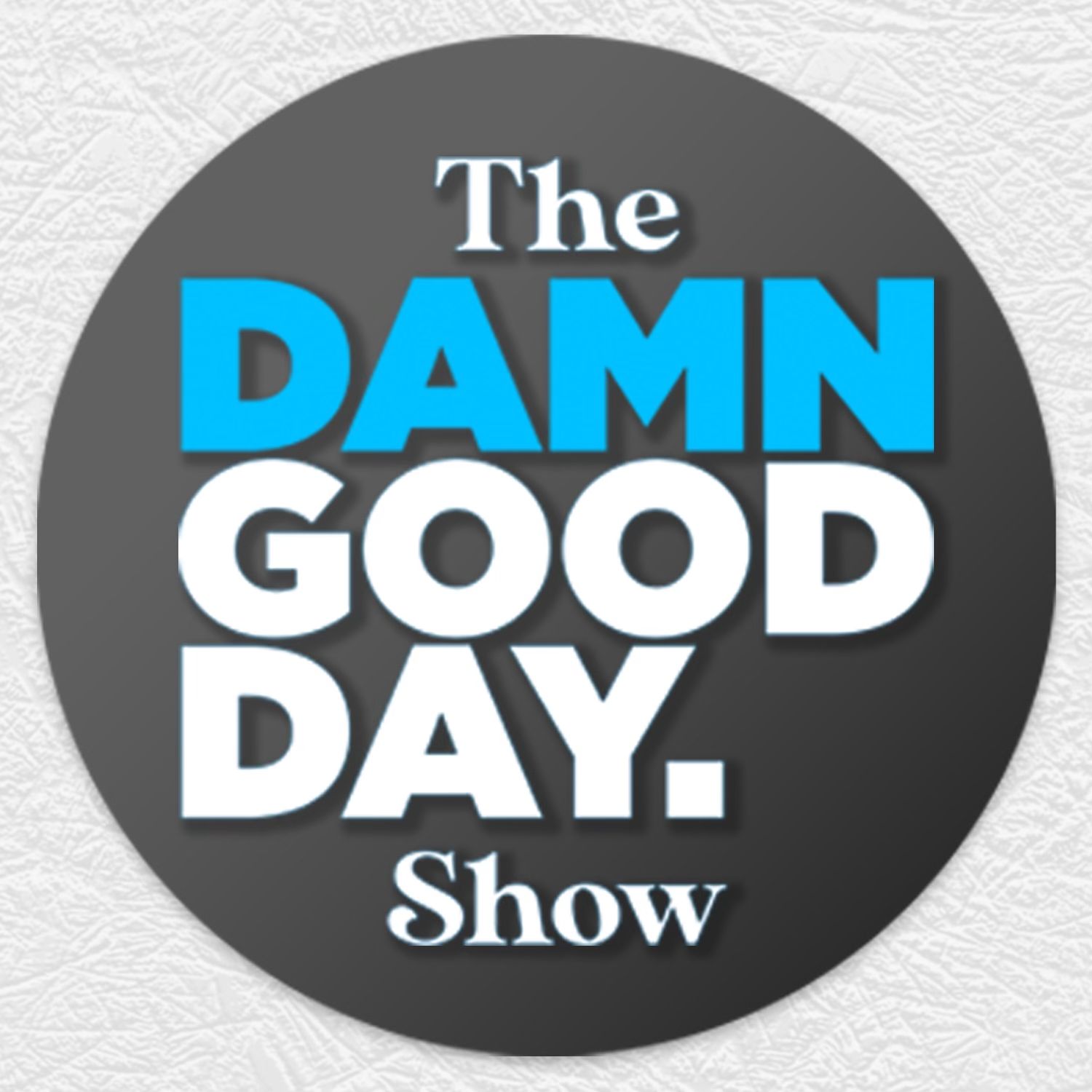 The Damn Good Day Show