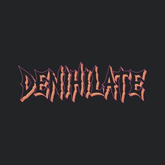 DENIHILATE