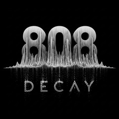 808 Decay