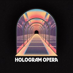 Hologram Opera