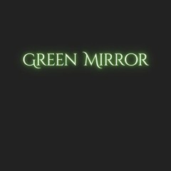 Green Mirror
