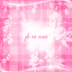 flora mia ♡