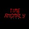 Time Anomaly