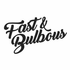 Fast and Bulbous