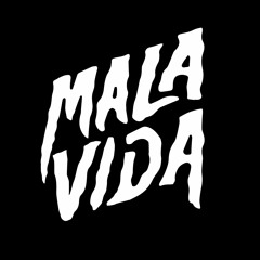 MALA VIDA