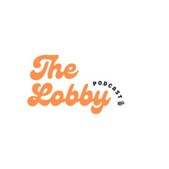 The lobby Podcast