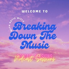 Breaking Down The Music Podcast Sessions