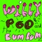 WILLY POO POO AND THE BUM BUMZ
