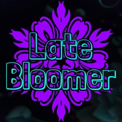 Late Bloomer