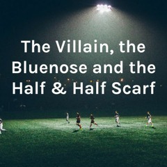 The Villain, the Bluenose, the Half & Half Scarf