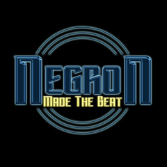 NEGRON MADE THE BEAT