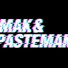 Mak & Pasteman