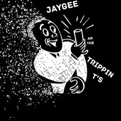 JayGee/Trippin T’s
