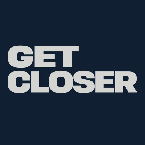 Stream Get Closer music Listen to songs, albums, playlists for free