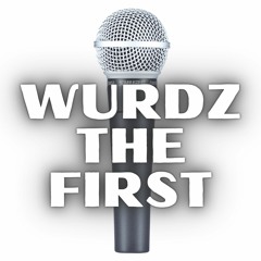 Wurdz The First