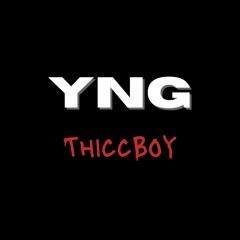 YNG ThiccBoy