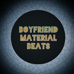Boyfriend Material Beats