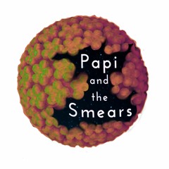 Papi And The Smears