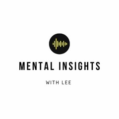 mental insights with Lee