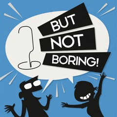 But Not Boring