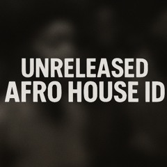 Unreleased Afro House ID