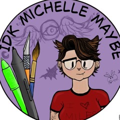 IdkMichelleMaybe