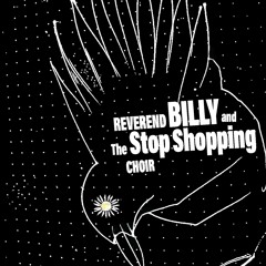Reverend Billy & The Stop Shopping Choir